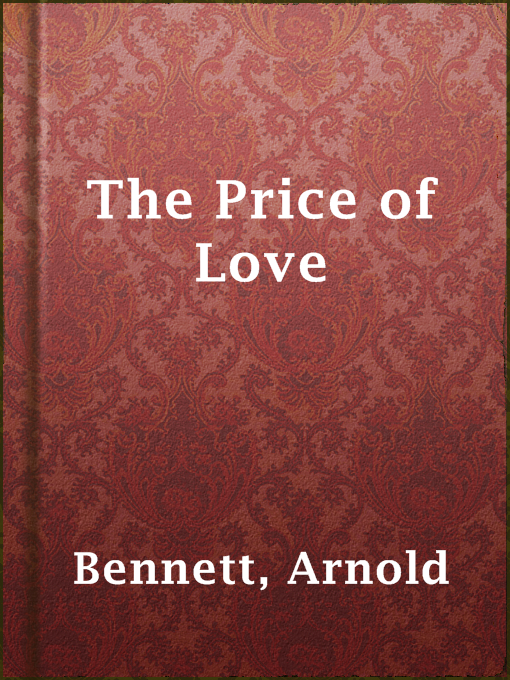 Title details for The Price of Love by Arnold Bennett - Available